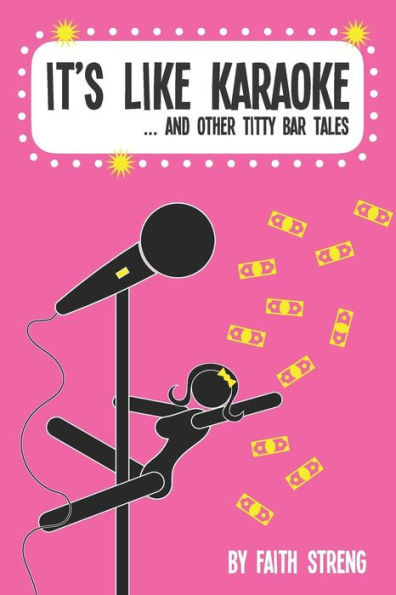 It's Like Karaoke And Other Titty Bar Tales