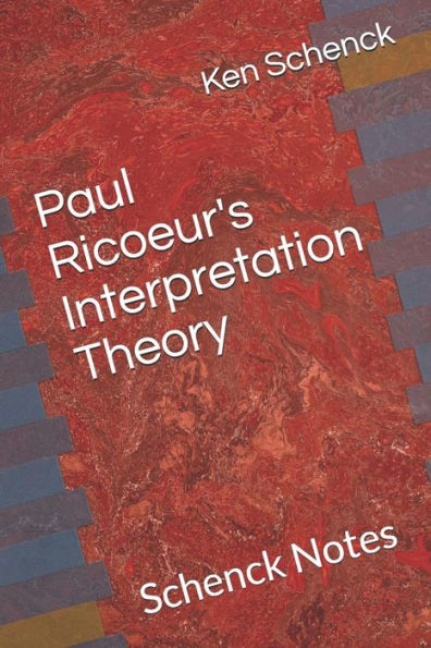 Paul Ricoeur's Interpretation Theory: Schenck Notes