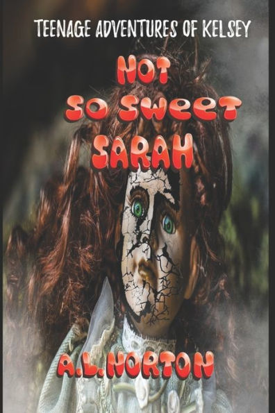 Not So Sweet Sarah : Teenage Adventures Of Kelsey