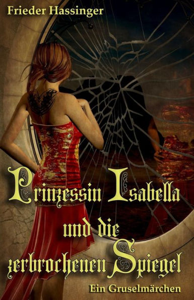Prinzessin Isabella Und Die Zerbrochenen Spiegel: Ein Gruselm
