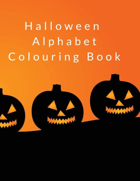 Halloween Alphabet Colouring Book: A-Z letters and pictures to colour, plus extra pages for drawing
