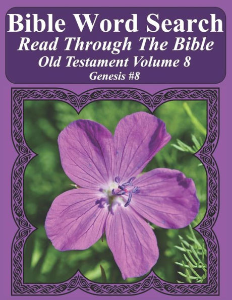 Bible Word Search Read Through The Bible Old Testament Volume 8: Genesis #8 Extra Large Print (Bible Word Search Puzzles Jumbo Print Flower Lover's Edition Old Testament)