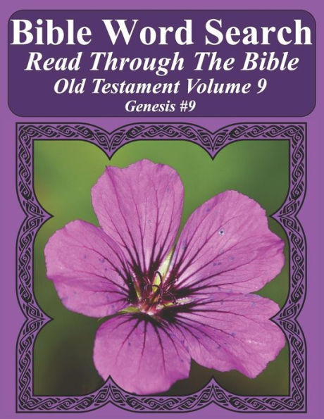 Bible Word Search Read Through The Bible Old Testament Volume 9: Genesis #9 Extra Large Print (Bible Word Search Puzzles Jumbo Print Flower Lover's Edition Old Testament)