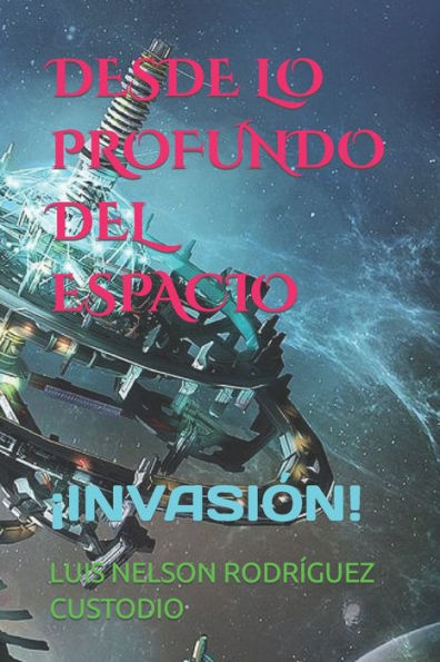 DESDE LO PROFUNDO DEL ESPACIO: ¡INVASIÓN! (Spanish Edition)