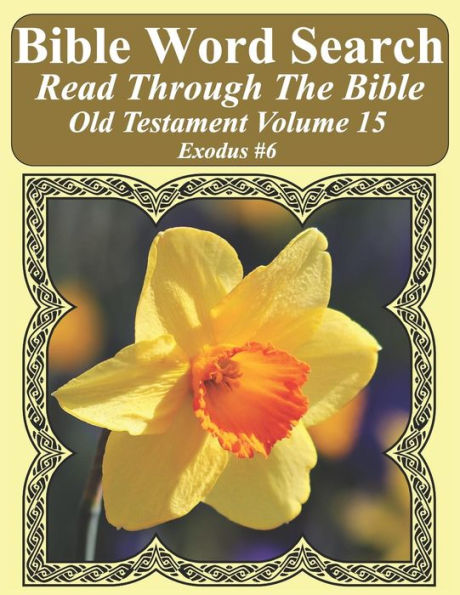Bible Word Search Read Through The Bible Old Testament Volume 15: Exodus #6 Extra Large Print (Bible Word Search Puzzles Jumbo Print Flower Lover's Edition Old Testament)