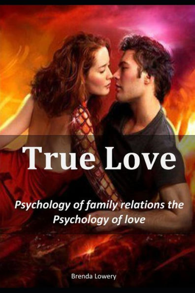 True Love : Psychology Of Family Relations-The Psychology Of Love
