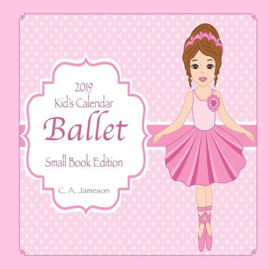 2019 Kid's Calendar : Ballet Small Book Edition