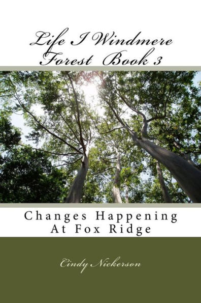 Life I Windmere Forest Book 3: Changes Happening At Fox Ridge (Life in Windmere Forest)