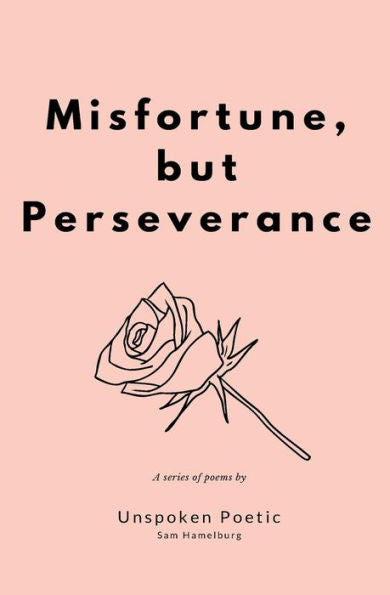 Misfortune, But Perseverance : A Series Of Poems