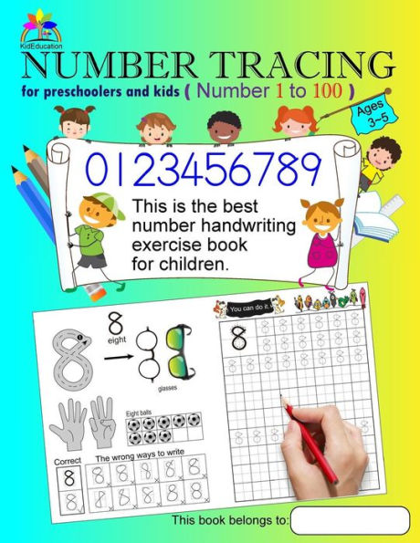 Number Tracing Book For Preschoolers And Kids Ages 3-5 Number 1 To 100 : The Best Number Handwriting Exercise Book For Children