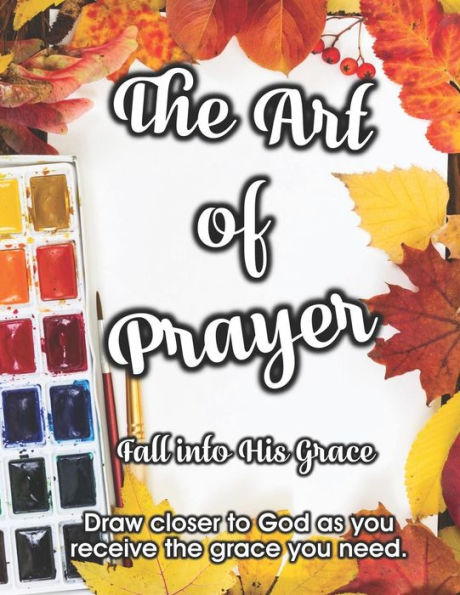The Art Of Prayer : Fall Into His Grace