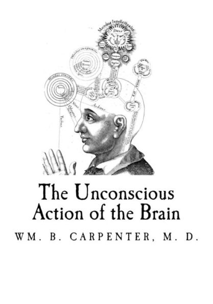 The Unconscious Action Of The Brain - 9781727080087