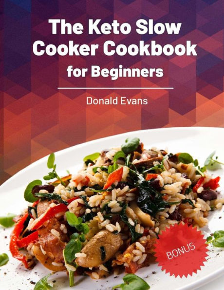 The Keto Slow Cooker Cookbook For Beginners