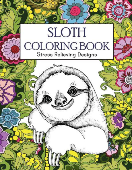 Sloth Coloring Book : Stress Relieving Designs : Sloth Coloring Book For Adults (Animal Coloring Book)