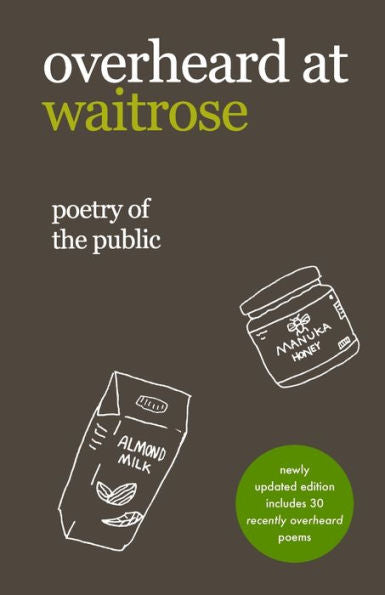 Overheard At Waitrose : Poetry Of The Public