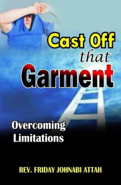 Cast Off That Garment: Overcoming Limitations