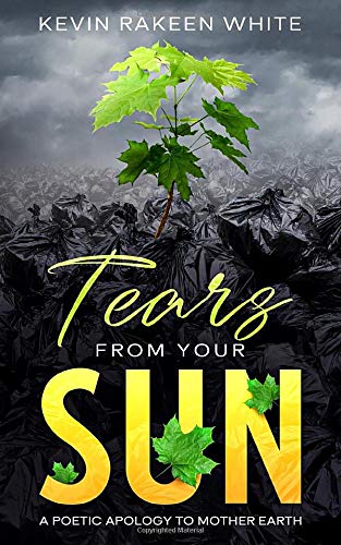 Tears From Your Sun : A Poetic Apology To Mother Earth