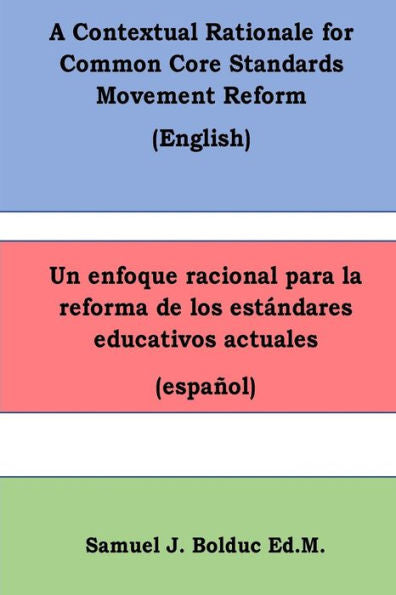 A Contextual Rationale for Common Core Standards Movement Reform:: Un enfoque racional para la reforma de los estandares educativos actuales