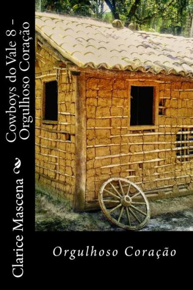 Cowboys do Vale 8 - Orgulhoso Cora??o: Orgulhoso Cora??o (Portuguese Edition)