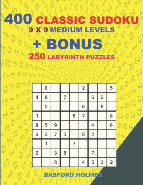 400 classic sudoku 9 x 9 MEDIUM LEVELS + BONUS 250 Labyrinth puzzles: Sudoku with MEDIUM level puzzles and a Labyrinth 21 x 21 very hard levels