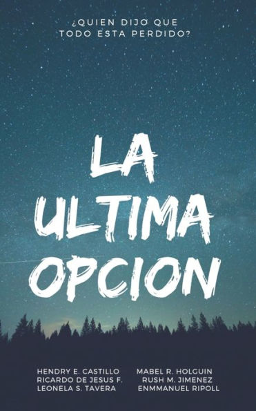 La Ultima Opcion: ?Quien dijo que todo esta perdido? (Spanish Edition)
