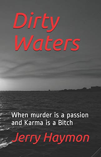 Dirty Waters : When Murder is a Passion and Karma is a Bitch