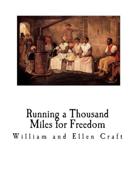 Running A Thousand Miles For Freedom : A Slave Narrative - Escape From Slavery