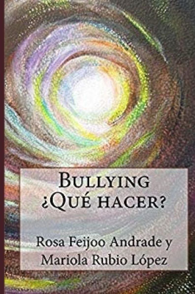 Bullying ?Qu? hacer? (Inf?rmate para saber qu? hacer con el bullying) (Spanish Edition)