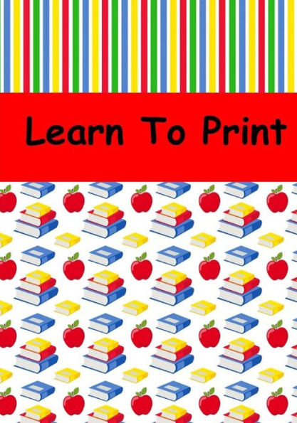 Learn To Print: Handwriting workbook, Bright Red Book perfect for any child learning to print: 7"X10", 100 pages
