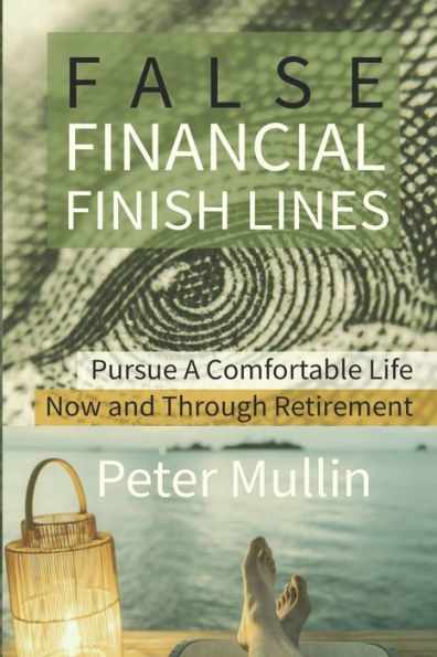 False Financial Finish Lines: Pursue a comfortable life now and through retirement