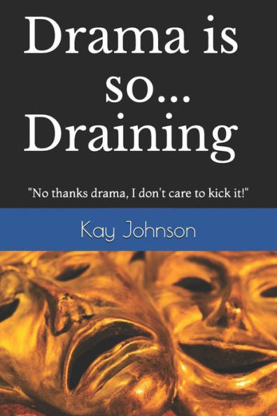 Drama is so Draining: "No thanks drama, I don't care to kick it!"
