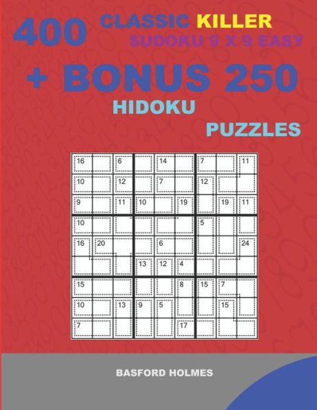 400 classic Killer sudoku 9 x 9 EASY + BONUS 250 Hidoku puzzles: Sudoku with EASY levels puzzles and a Hidoku 9 x 9 very hard levels (Killer classic sudoku 9 x 9)
