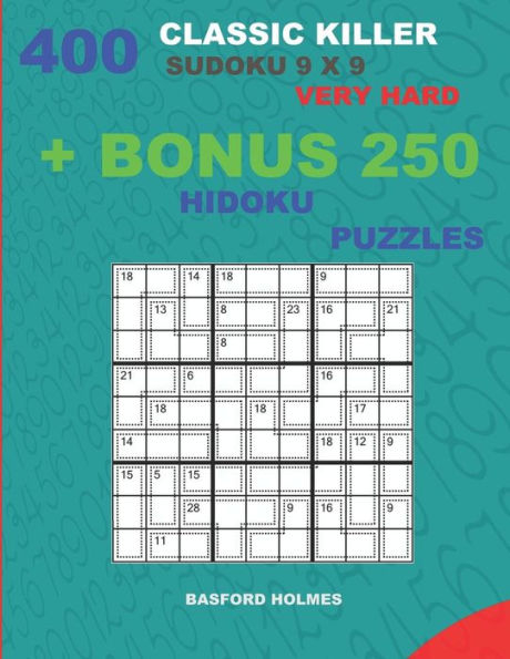 400 classic Killer sudoku 9 x 9 VERY HARD + BONUS 250 Hidoku puzzles: Sudoku with VERY HARD levels puzzles and a Hidoku 9 x 9 very hard levels (Killer classic sudoku 9 x 9)