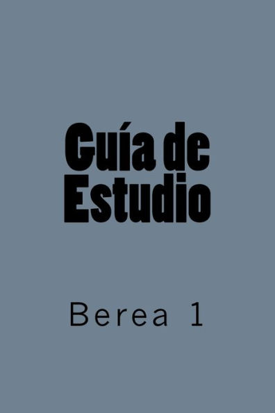 Guia de Estudio: Berea 1 (Spanish Edition)