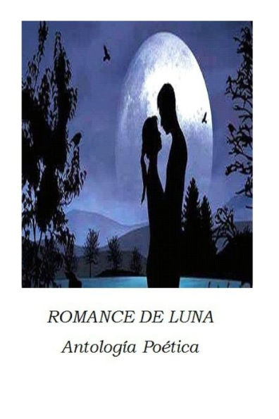 Romance De Luna : Antolog?a Po?tica