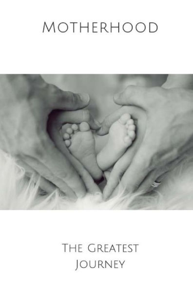 Motherhood The Greatest Journey