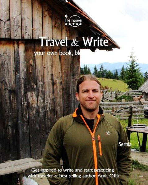 Travel And Write : Your Own Book, Blog And Stories - Serbia / Get Inspired To Write And Start Practicing - 9781727327151
