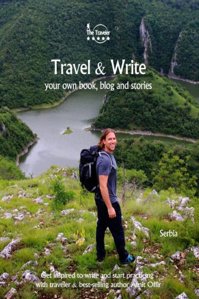 Travel And Write : Your Own Book, Blog And Stories - Serbia / Get Inspired To Write And Start Practicing - 9781727327168