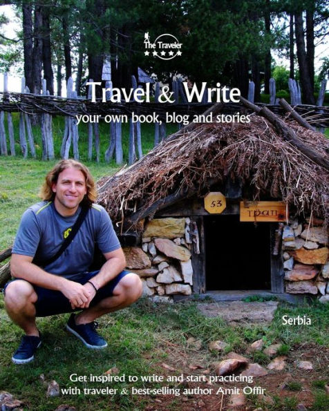 Travel And Write : Your Own Book, Blog And Stories - Serbia / Get Inspired To Write And Start Practicing - 9781727327175