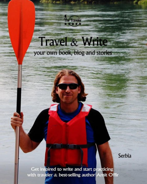 Travel And Write : Your Own Book, Blog And Stories - Serbia / Get Inspired To Write And Start Practicing - 9781727327182
