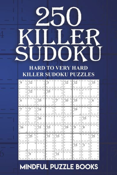 250 Killer Sudoku: Hard to Very Hard Killer Sudoku Puzzles (Sudoku Killer)