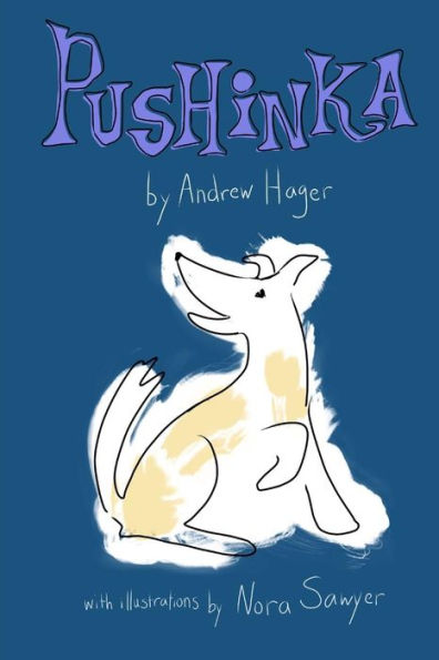 Pushinka : The Fictionalized Story Of John F. Kennedy's Dog