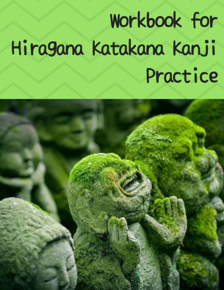 Workbook For Hiragana Katakana Kanji Practice : Laughing Jizo Statues Covered In Moss Design Genkoyoushi Paper For Japanese Calligraphy Practice