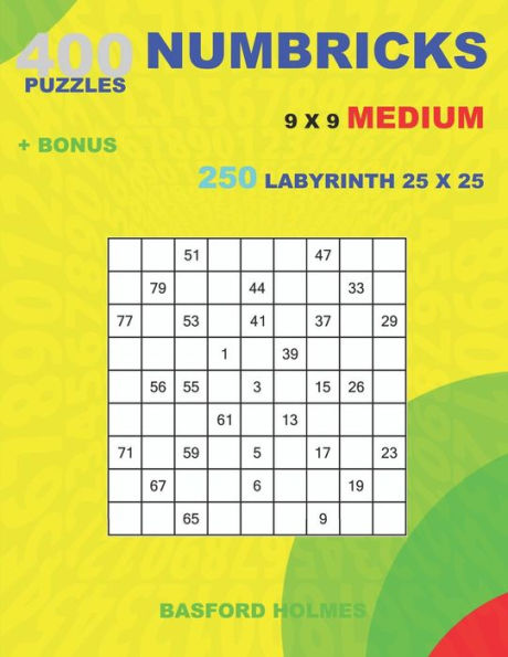 400 NUMBRICKS puzzles 9 x 9 MEDIUM + BONUS 250 LABYRINTH 25 x 25: Sudoku with MEDIUM levels puzzles and a Labyrinth very hard levels (Numbricks classic sudoku)