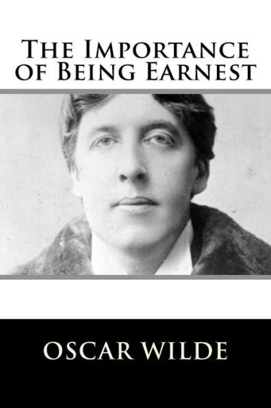 The Importance Of Being Earnest - 9781727376227