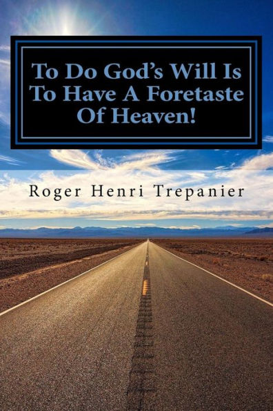 To Do God's Will Is To Have A Foretaste Of Heaven!