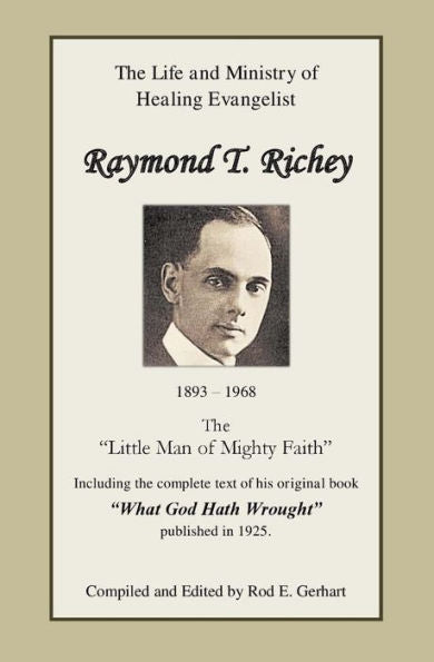 Raymond T. Richey : Little Man Of Mighty Faith