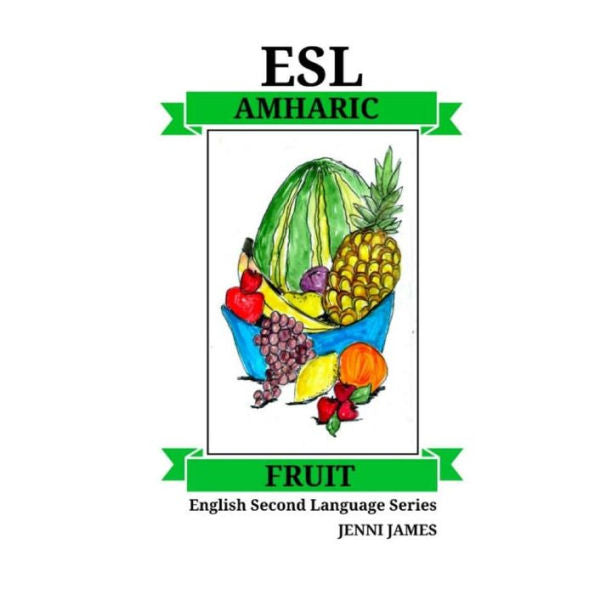 ESL Fruit Amharic: ESL (English Second Language) Fruit Amharic (ESL Amharic)
