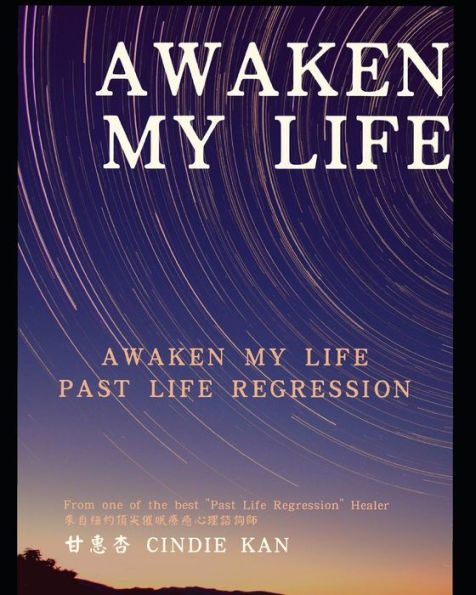 Awaken, My Life: Note of Past Life Regression by Chinese Hypnotherapist