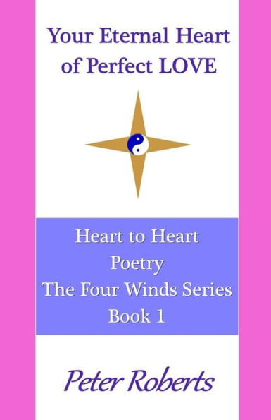 Your Eternal Heart Of Perfect Love : Heart To Heart Poetry